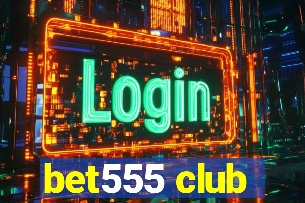 bet555 club